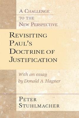 Revisiting Paul's Doctrine of Justification: A Challenge to the New Perspective - Peter Stuhlmacher - cover