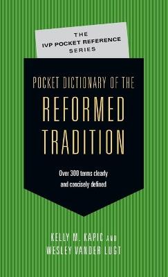 Pocket Dictionary of the Reformed Tradition - Kelly M. Kapic,Wesley Vander Lugt - cover