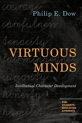 Virtuous Minds – Intellectual Character Development - Philip E. Dow - cover