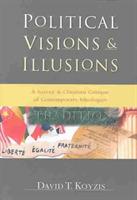 Political Visions & Illusions – A Survey & Christian Critique of Contemporary Ideologies - David T. Koyzis - cover