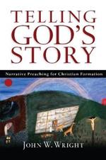 Telling God's Story: Narrative Preaching for Christian Formation