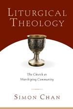 Liturgical Theology – The Church as Worshiping Community