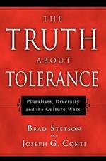 The Truth About Tolerance: Pluralism, Diversity, and the Culture Wars