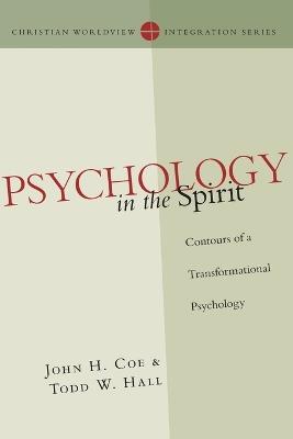 Psychology in the Spirit – Contours of a Transformational Psychology - John H. Coe,Todd W. Hall - cover