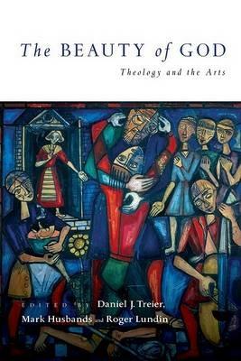 The Beauty of God: Theology and the Arts - cover