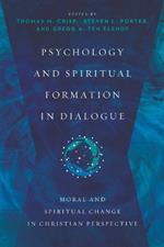 Psychology and Spiritual Formation in Dialogue - Moral and Spiritual Change in Christian Perspective