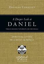 A Deeper Look at Daniel - Spiritual Living in a Secular World