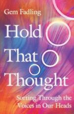 Hold That Thought – Sorting Through the Voices in Our Heads