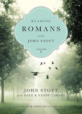Reading Romans with John Stott – 10 Weeks for Individuals or Groups - John Stott,Dale Larsen,Sandy Larsen - cover