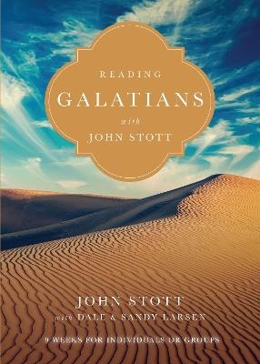 Reading Galatians with John Stott – 9 Weeks for Individuals or Groups - John Stott,Dale Larsen,Sandy Larsen - cover