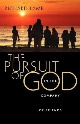 The Pursuit of God in the Company of Friends - Richard Lamb - cover