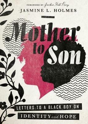 Mother to Son - Letters to a Black Boy on Identity and Hope - Jasmine L. Holmes,Jackie Hill Perry - cover