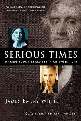 The Serious Times: An Interdisciplinary Approach to Practical Youth Ministry - James Emery White - cover