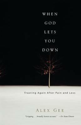 When God Lets You Down: Trusting Again After Pain and Loss - Alex Gee - cover