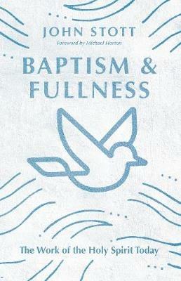 Baptism and Fullness - The Work of the Holy Spirit Today - John Stott - cover