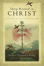 Deep-Rooted in Christ - The Way of Transformation