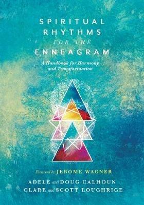 Spiritual Rhythms for the Enneagram – A Handbook for Harmony and Transformation - Adele Ahlberg Calhoun,Doug Calhoun,Clare Loughrige - cover