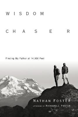 Wisdom Chaser – Finding My Father at 14,000 Feet - Nathan Foster - cover