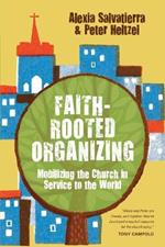 Faith–Rooted Organizing – Mobilizing the Church in Service to the World