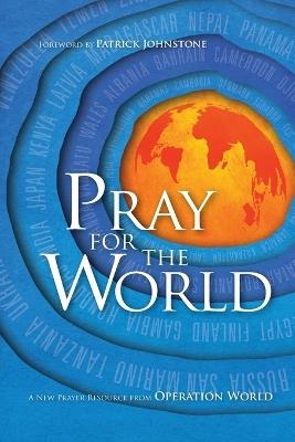Pray for the World - A New Prayer Resource from Operation World - Patrick Johnstone,Molly Wall - cover