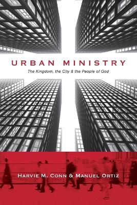 Urban Ministry – The Kingdom, the City the People of God - Harvie M. Conn,Manuel Ortiz - cover