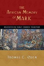 The African Memory of Mark – Reassessing Early Church Tradition
