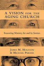 A Vision for the Aging Church – Renewing Ministry for and by Seniors