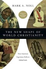 The New Shape of World Christianity – How American Experience Reflects Global Faith