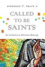 Called to Be Saints - An Invitation to Christian Maturity