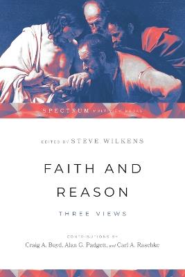 Faith and Reason – Three Views - Steve Wilkens - cover
