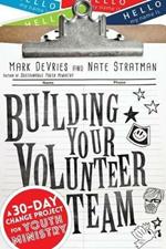 Building Your Volunteer Team - A 30-Day Change Project for Youth Ministry