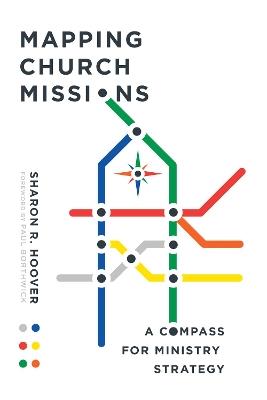 Mapping Church Missions – A Compass for Ministry Strategy - Sharon R. Hoover,Paul Borthwick - cover