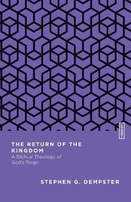 The Return of the Kingdom: A Biblical Theology of God's Reign - Stephen G. Dempster - cover