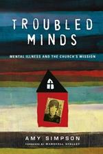 Troubled Minds - Mental Illness and the Church`s Mission