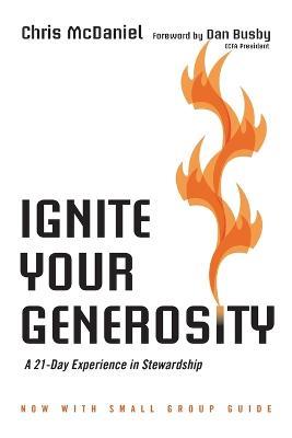 Ignite Your Generosity – A 21–Day Experience in Stewardship - Chris Mcdaniel,Dan Busby - cover