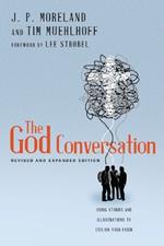 The God Conversation - Using Stories and Illustrations to Explain Your Faith