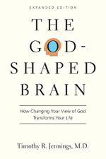 The God-Shaped Brain - How Changing Your View of God Transforms Your Life