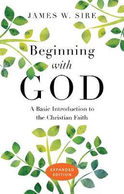 Beginning with God – A Basic Introduction to the Christian Faith - James W. Sire - cover