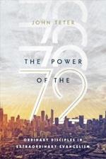 The Power of the 72 – Ordinary Disciples in Extraordinary Evangelism