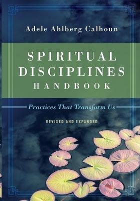 Spiritual Disciplines Handbook – Practices That Transform Us - Adele Ahlberg Calhoun - cover