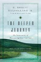 The Deeper Journey - The Spirituality of Discovering Your True Self - M. Robert Mulholland Jr.,Ruth Haley Barton - cover