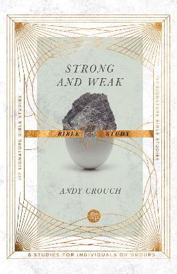 Strong and Weak Bible Study - Andy Crouch,Jan Johnson - cover