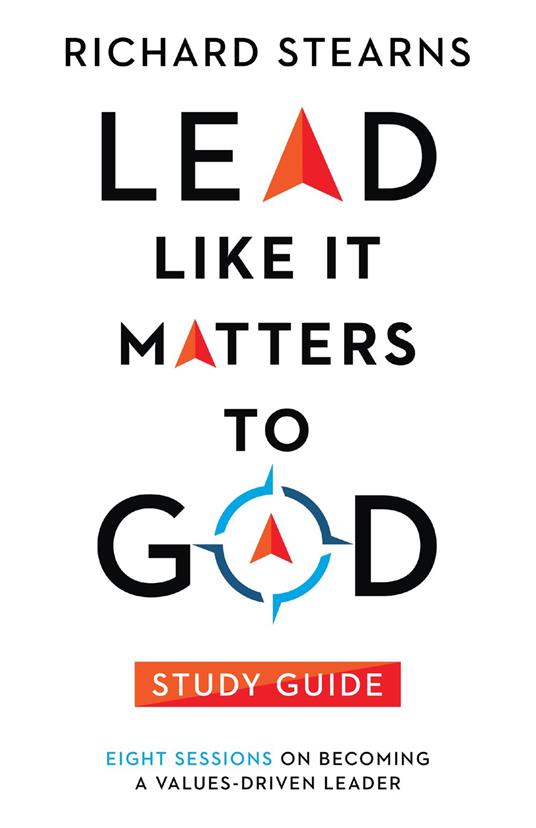 Lead Like It Matters to God Study Guide