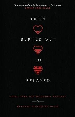 From Burned Out to Beloved – Soul Care for Wounded Healers - Bethany Dearbor Hiser - cover