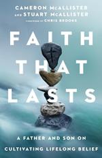 Faith That Lasts - A Father and Son on Cultivating Lifelong Belief