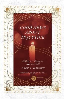 Good News About Injustice - A Witness of Courage in a Hurting World - Gary A. Haugen,John Stott - cover