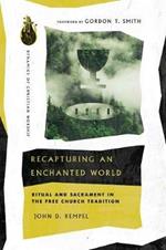 Recapturing an Enchanted World – Ritual and Sacrament in the Free Church Tradition