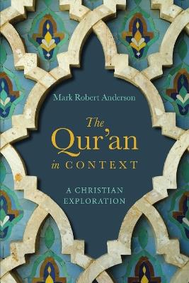 The Qur`an in Context – A Christian Exploration - Mark Robert Anderson - cover