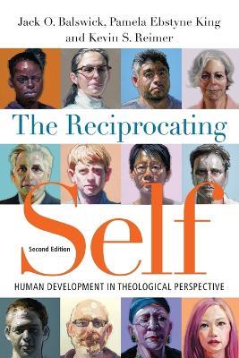 The Reciprocating Self - Human Development in Theological Perspective - Jack O. Balswick,Pamela Ebstyne King,Kevin S. Reimer - cover