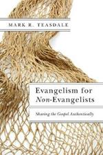 Evangelism for Non-Evangelists - Sharing the Gospel Authentically